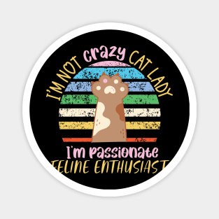 I'm not crazy cat lady I'm passionate - funny cat pun Magnet